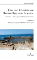 Jews and Christians in Roman-Byzantine Palestine (vol. 2): History, Daily Life and Material Culture 303433589X Book Cover