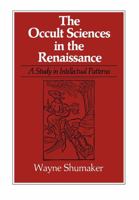 Occult Sciences in the Renaissance: A Study in Intellectual Patterns 0520038401 Book Cover