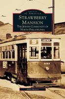 Strawberry Mansion: The Jewish Community of North Philadelphia 0738502340 Book Cover