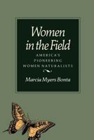 Women in the Field: America's Pioneering Women Naturalists 0890964890 Book Cover