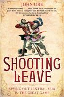 Shooting Leave: Spying Out Central Asia In The Great Game 1849014698 Book Cover