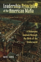 Leadership Principles of the American Mafia: A Bohemian Journey through the Birth of the Underworld B0GK6ZSTLQ Book Cover
