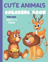 Cute Animals Coloring Book for Kids Ages 4-8 Years: Amazing Animals Color Book for Kids, Contains 50 Pages Unique Designs B09CT5RCSX Book Cover