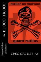 Blood Troop: Special Operations Detachment 72 1479216542 Book Cover