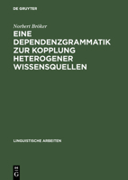 Eine Dependenzgrammatik zur Kopplung heterogener Wissensquellen 3484304057 Book Cover