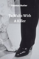 to Waltz With A Killer 968621545X Book Cover