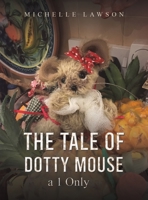 The Tale of Dotty Mouse - a 1 Only 1398489387 Book Cover