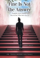 Fine Is Not the Answer: Thoughtful, Honest Responses to "How Are You?" When You're Not Fine B0G6NWSWFK Book Cover