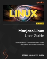 Manjaro Linux User Guide: Gain proficiency in Linux through one of its most user-friendly Arch-based distributions 1803237589 Book Cover