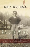 Raisin Wine: a Boyhood in a Different Muskoka 0771011407 Book Cover