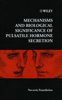 Mechanisms and Biological Significance of Pulsatile Hormone Secretion 0471999180 Book Cover