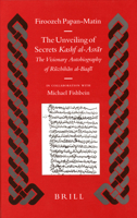 The Unveiling of Secrets (Kashf Al-asrar): The Visionary Autobiography of Ruzbihan Al-baqli, 1128-1209 A.D. (Islamic History and Civilization) (Islamic History and Civilization) 9004144080 Book Cover