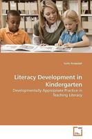 Literacy Development in Kindergarten: Developmentally Appropriate Practice in Teaching Literacy 3639241711 Book Cover