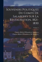 Souvenirs Politiques Du Comte De Salaberry Sur La Restauration, 1821-1830; Volume 2 101910239X Book Cover