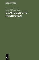 Evangelische Predigten: Ein Abschiedsgruß an Die Evangelische Gemeinde Zu Bonn 3112365216 Book Cover