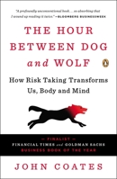 The Hour Between Dog and Wolf: Risk Taking, Gut Feelings and the Biology of Boom and Bust 0143123408 Book Cover