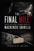 The Final Mile: Inside the Fatal Teenage Night of Mackenzie Shirilla: A True Story of Emotion, Speed, and Consequences B0H2TSBQ1G Book Cover