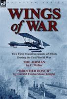 Wings of War: Two First Hand Accounts of Pilots During the First World War-The Airman by C. Mellor and Brother Bosch by Gerald Feath 1782820698 Book Cover