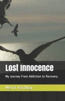 Lost Innocence: My Journey From Addiction to Recovery B08FP5V2JZ Book Cover