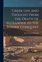 Greek Life and Thought. From the Age of Alexander to the Roman Conquest 1241465428 Book Cover