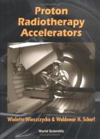 Proton Radiotherapy Accelerators 9810245289 Book Cover