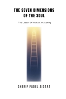 THE SEVEN DIMENSIONS OF THE SOUL: The Ladder of Human Awakening B0FX8W38C8 Book Cover