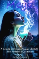 MAYA: A melodia secreta das Almas Gêmeas | Um Romance Cósmico (Portuguese Edition) B0FJ63DFWP Book Cover