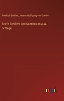 Briefe Schillers und Goethes an A.W. Schlegel 3368561626 Book Cover