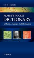 Mosby's Pocket Dictionary of Medicine, Nursing & Health Professions 0323052916 Book Cover