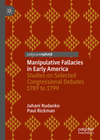 Manipulative Fallacies in Early America: Studies on Selected Congressional Debates 1789 to 1799 3030999327 Book Cover