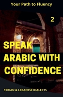 Speak Arabic with Confidence 2 (Speak Arabic with Confidence: A Practical Guide) B0DNF4L3KJ Book Cover