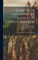Egloghe Di Giovanni Del Virgilio E Di Dante Alighieri: Annotate Da Anonimo Contemporaneo 1021078840 Book Cover