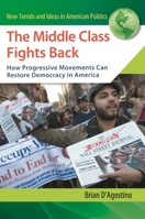 The Middle Class Fights Back: How Progressive Movements Can Restore Democracy in America 1440802734 Book Cover