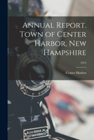 Annual report. Town of Center Harbor, New Hampshire Volume 1914 1014733154 Book Cover