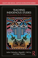 Teaching Indigenous Studies: An Introduction for K–12 Educators (Equity and Social Justice in Education Series) 1032739401 Book Cover