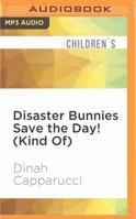 Disaster Bunnies Save the Day! (Kind Of) 1531805841 Book Cover
