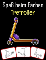 Spa� beim F�rben Tretroller: Tretroller Bilder, F�rbung und Lernbuch mit Spa� f�r Kinder B098JL3RW2 Book Cover