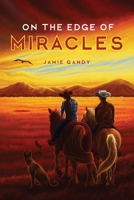 On the Edge of Miracles 1519706421 Book Cover