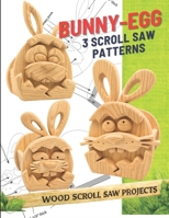 Bunny Egg Scroll Saw Patterns: Easter Wooden Gift Box Designs – DIY Woodworking Project B0GQ36Q12G Book Cover