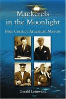 Mackerels in the Moonlight: Four Corrupt American Mayors 0786418451 Book Cover