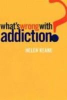 What's Wrong With Addiction? 0522849911 Book Cover