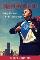 Empowered: Living Beyond Limitations 1453759786 Book Cover