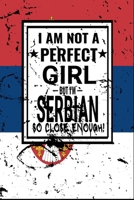 I am Not Perfect But I am Serbian so Close Enough !: Funny Notebook\ Journal\ diary Serbian Heritage Gift, 110 Lined pages, Serbian Flag, high-Quality Cover (6 x 9) Inches 1661921841 Book Cover