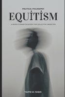 Equitism: A Revolutionary Blueprint for Collective Liberation B0GTPYWP1D Book Cover