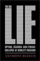 The Big Lie: Spying, Scandal, and Ethical Collapse at Hewlett Packard 1586488031 Book Cover