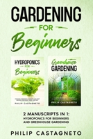 Gardening for Beginners: 2 Manuscripts in 1 - Hydroponics for Beginners and Greenhouse Gardening B089M43Z7Q Book Cover