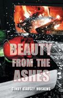 Beauty from the Ashes 1612444652 Book Cover