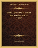 Dello Opera Del Cavalier Battista Guarini V3 1165949601 Book Cover