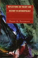 Reflections on Theory and History in Anthropology 0761834540 Book Cover