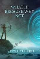 WHAT IF because WHY NOT B0DXDZ4NY4 Book Cover